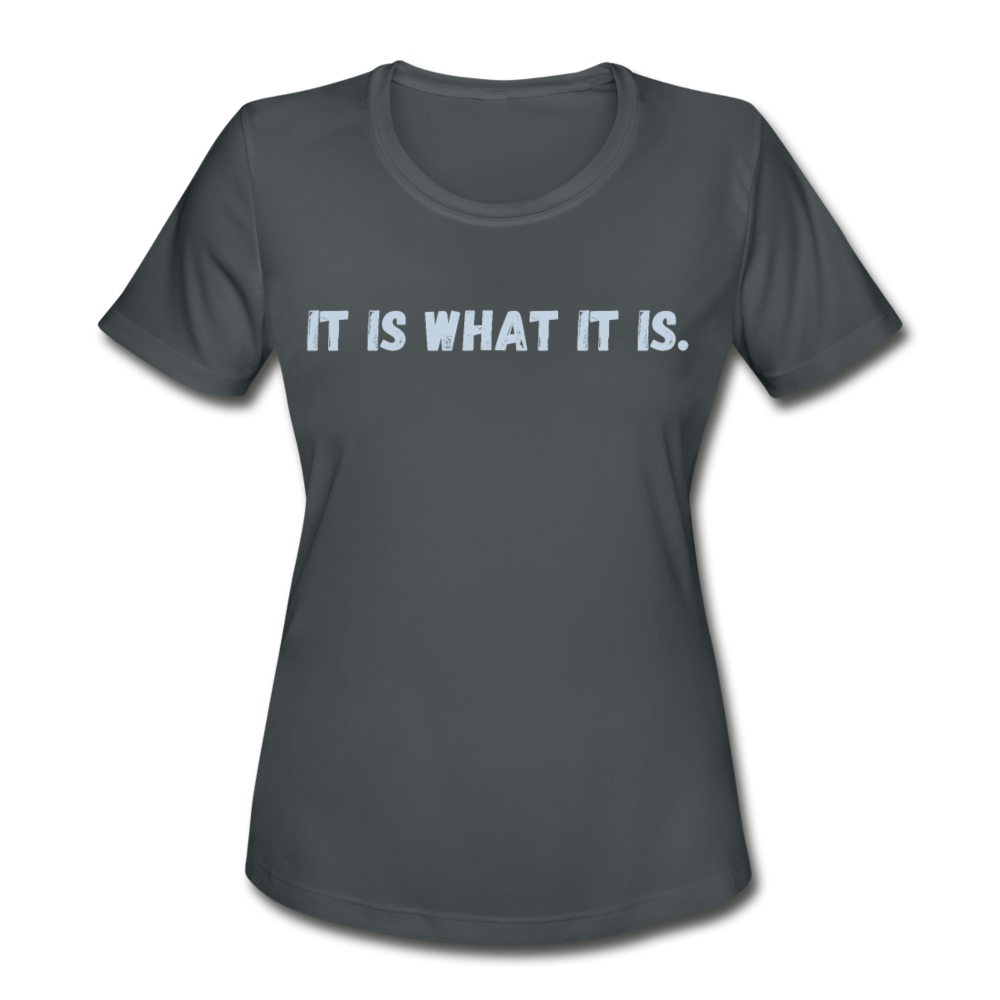 Women's Dry Fit it is what it is tee - charcoal